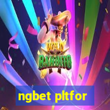 ngbet pltfor